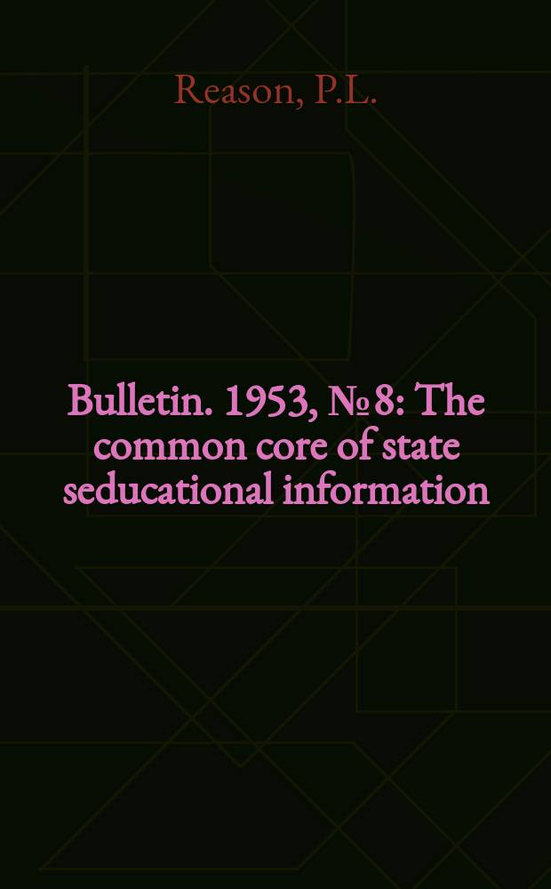 Bulletin. 1953, № 8 : The common core of state seducational information