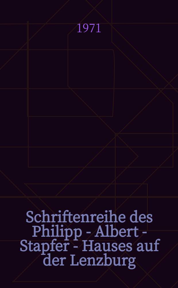 Schriftenreihe des Philipp - Albert - Stapfer - Hauses auf der Lenzburg