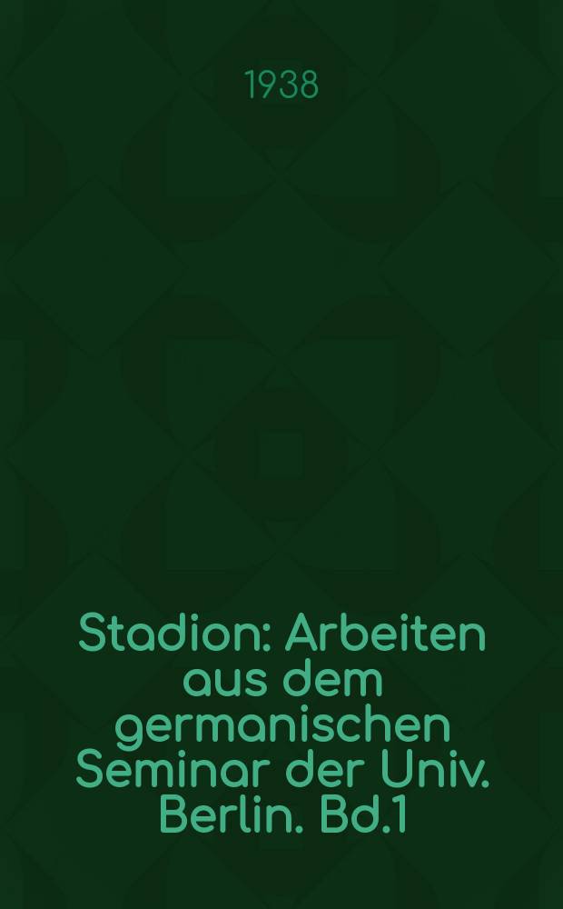Stadion : Arbeiten aus dem germanischen Seminar der Univ. Berlin. Bd.1 : Das Volkstumserlebnis des Joseph Görres
