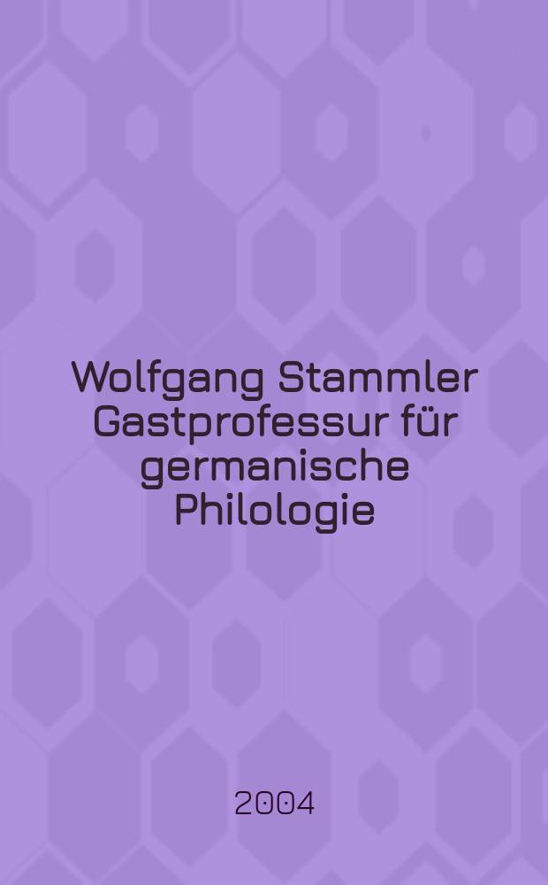 Wolfgang Stammler Gastprofessur für germanische Philologie : Vorträge