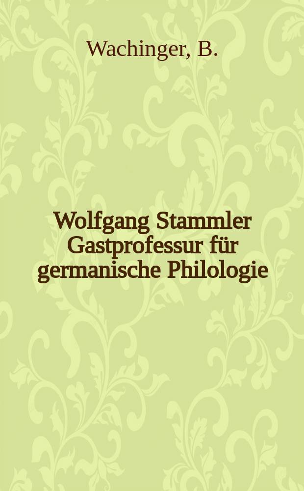 Wolfgang Stammler Gastprofessur für germanische Philologie : Vorträge. H.12 : Der Sängersteit auf der Wartburg...