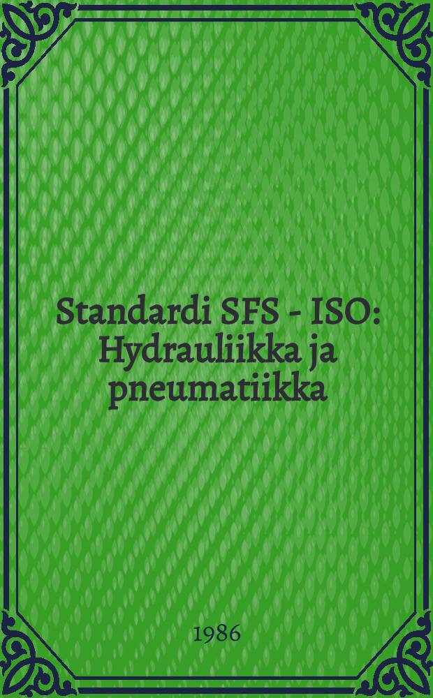 Standardi SFS - ISO : Hydrauliikka ja pneumatiikka
