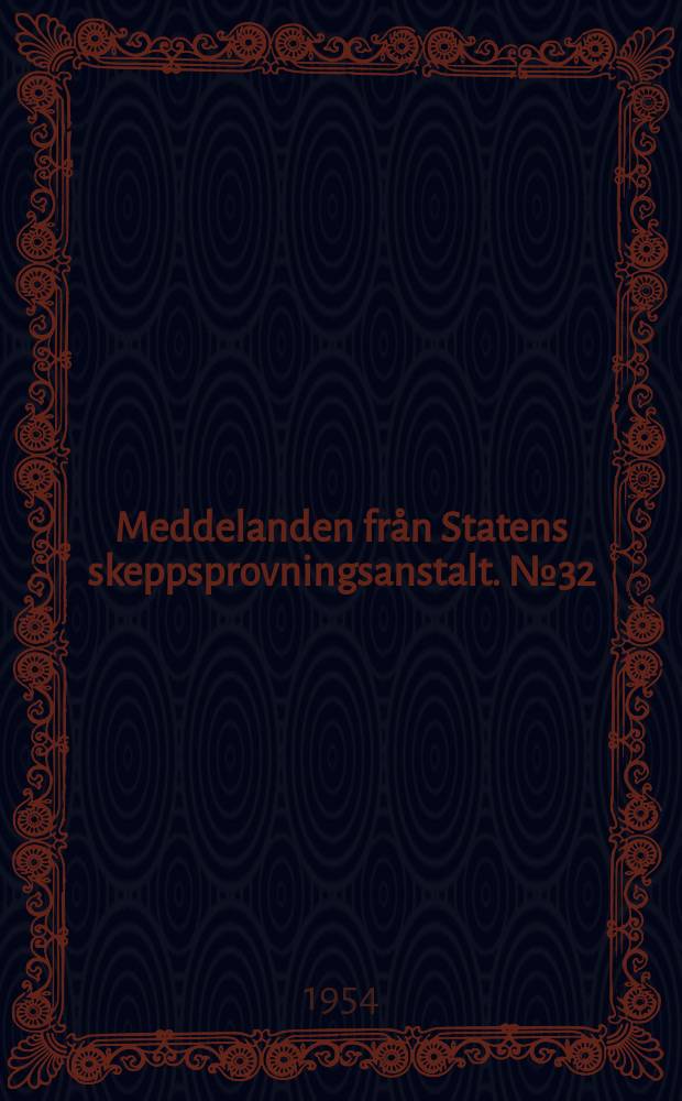 Meddelanden från Statens skeppsprovningsanstalt. №32 : Staten skeppsprovningsanstalt in Göteborg