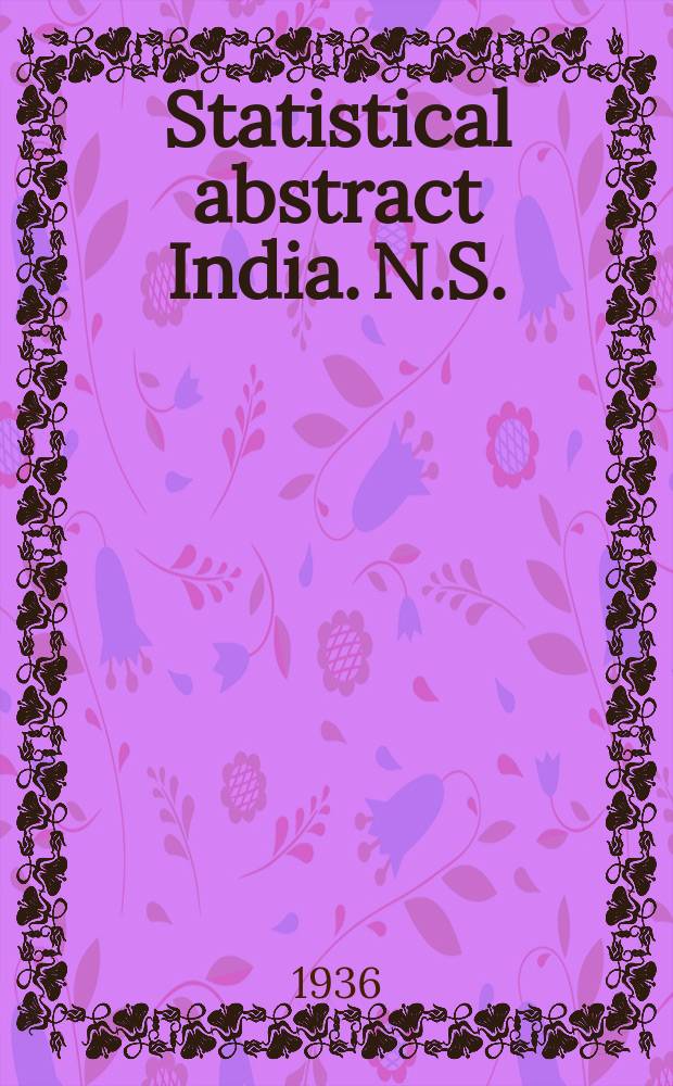 Statistical abstract India. N.S. : Iss. by Central statistical organisation, cabinet secretariat, Government of India