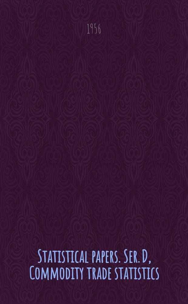 Statistical papers. Ser. D, Commodity trade statistics : By groups of the Standard international trade classification