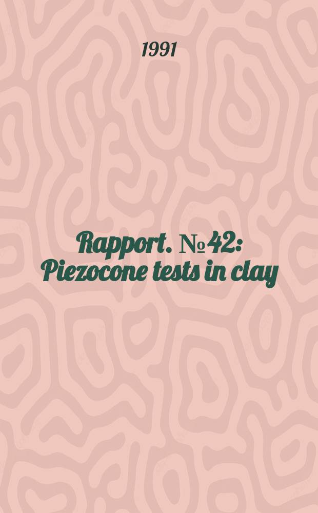 Rapport. №42 : Piezocone tests in clay