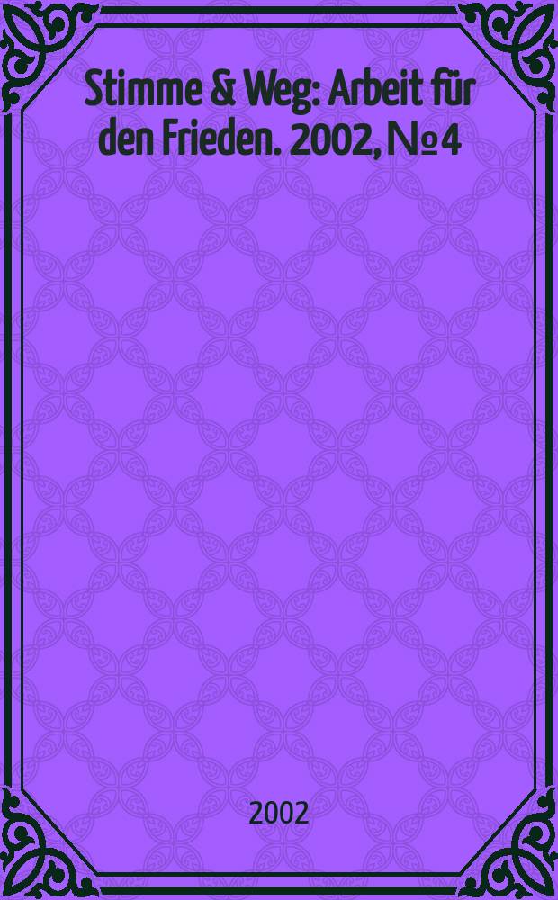 Stimme & Weg : Arbeit für den Frieden. 2002, №4