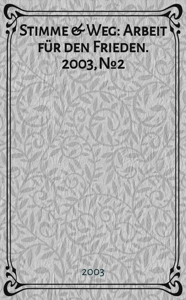 Stimme & Weg : Arbeit für den Frieden. 2003, №2