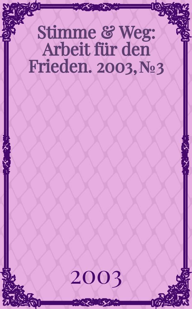 Stimme & Weg : Arbeit für den Frieden. 2003, №3