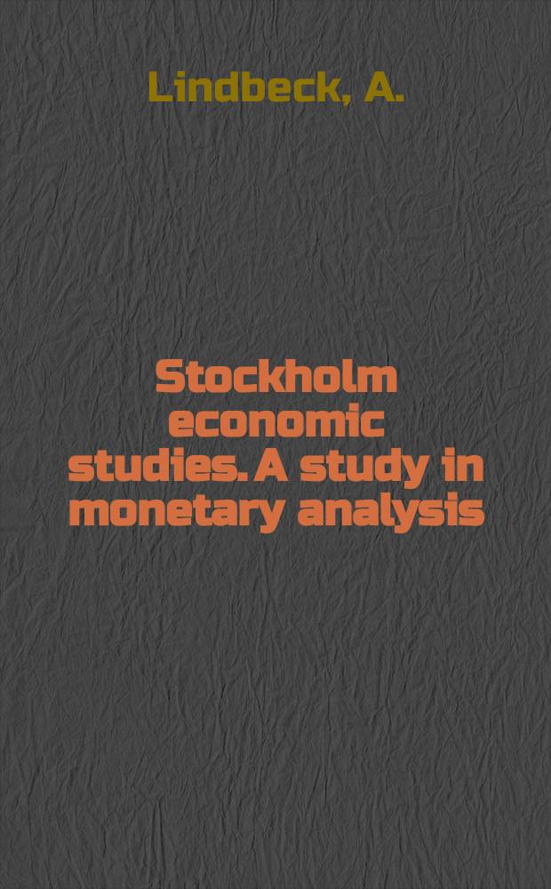Stockholm economic studies. A study in monetary analysis