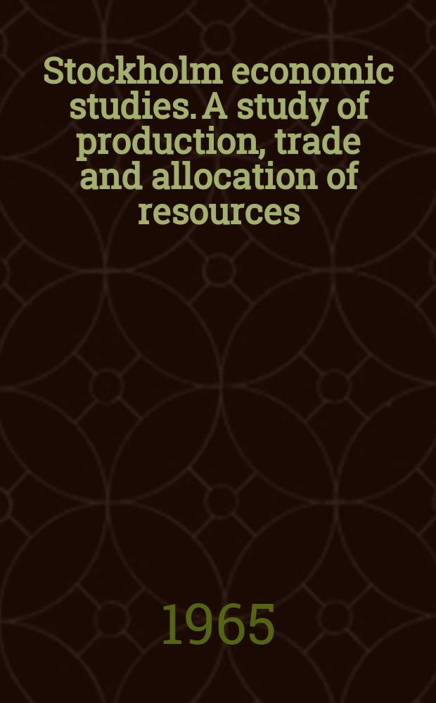 Stockholm economic studies. A study of production, trade and allocation of resources