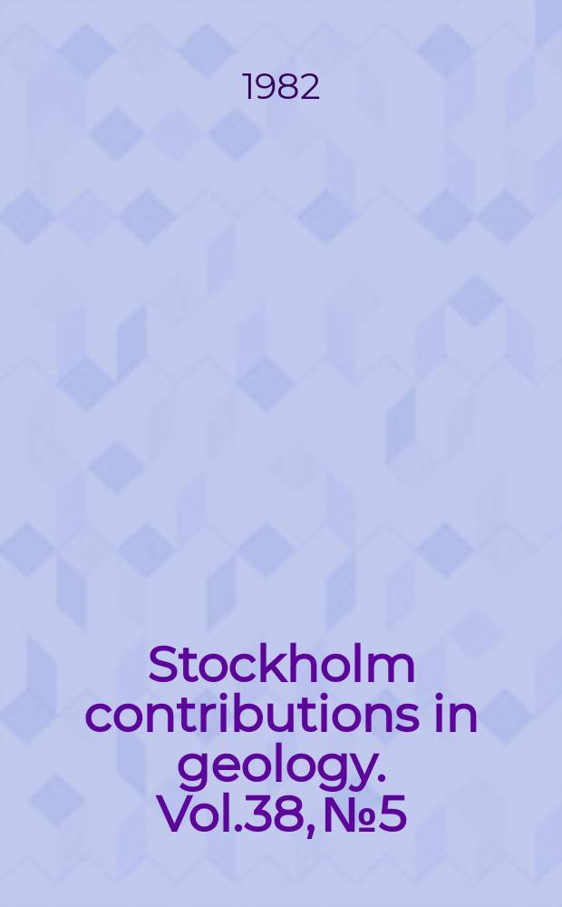 Stockholm contributions in geology. Vol.38, №5/6 : The Upper Cretaceous ...