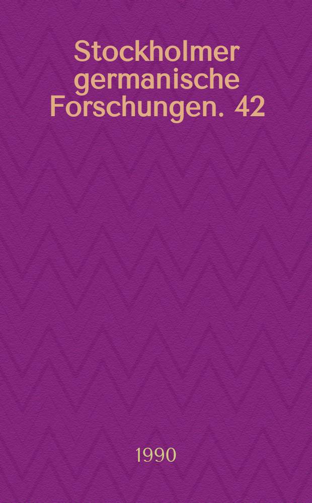 Stockholmer germanische Forschungen. 42 : Textgestaltung - Textverständnis