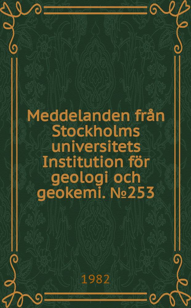 Meddelanden från Stockholms universitets Institution för geologi och geokemi. №253 : The geochemistry and petrogenesis ...