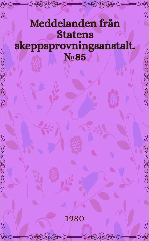 Meddelanden fr&aring;n Statens skeppsprovningsanstalt. №85 : Ship performance prediction ...