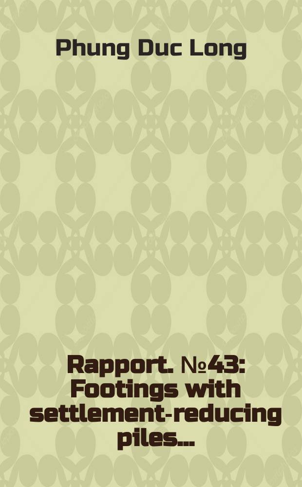Rapport. №43 : Footings with settlement-reducing piles ...