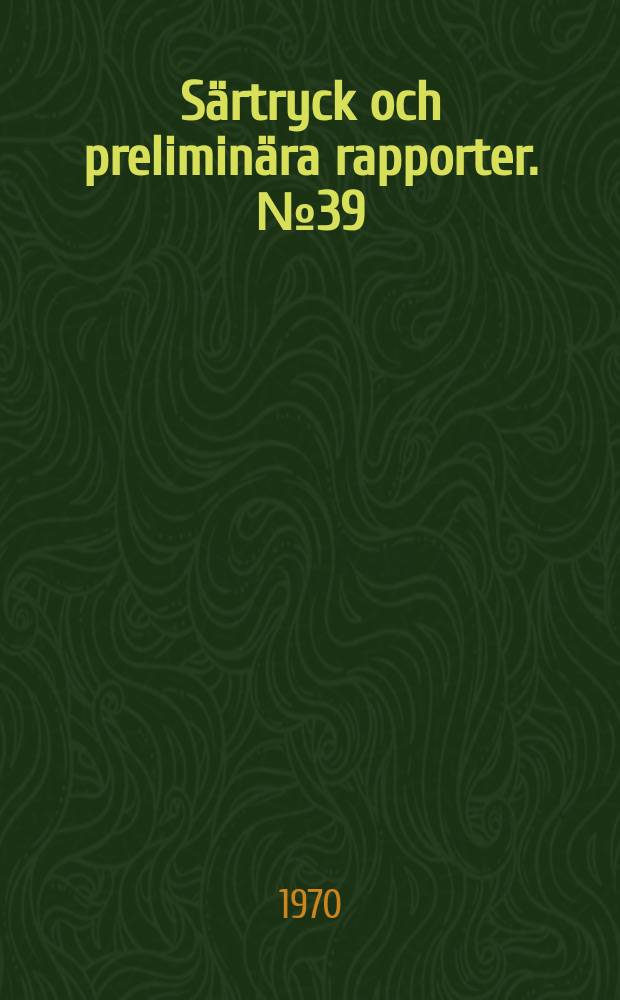 Särtryck och preliminära rapporter. №39 : Morändag. Stockholm. 1969