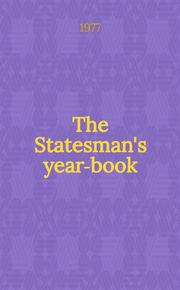 The Statesman's year-book : Statistical and historical annual of the states of the world : 1977/1978