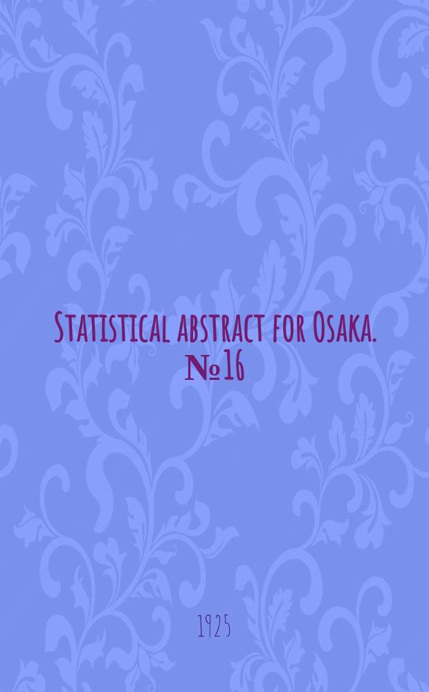 Statistical abstract for Osaka. №16 : 1923