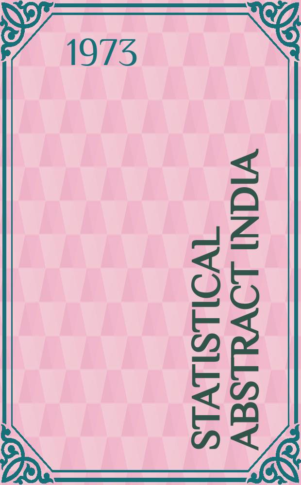 Statistical abstract India : Iss. by Central statistical organisation, cabinet secretariat, Government of India. №19 : 1972