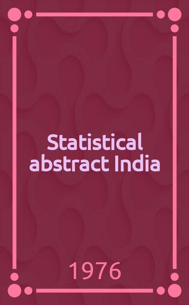 Statistical abstract India : Iss. by Central statistical organisation, cabinet secretariat, Government of India. №21 : 1975