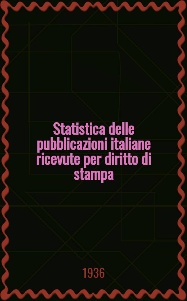 Statistica delle pubblicazioni italiane ricevute per diritto di stampa : Appendice annuale al Bollettino delle pubblicazioni italiane ricevute per diritto di stampa