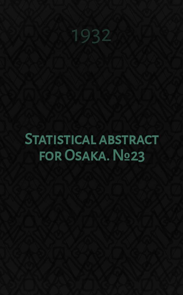 Statistical abstract for Osaka. №23 : 1930