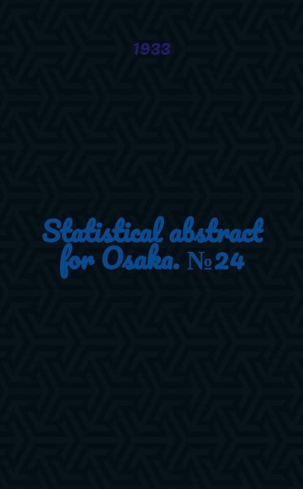 Statistical abstract for Osaka. №24 : 1931