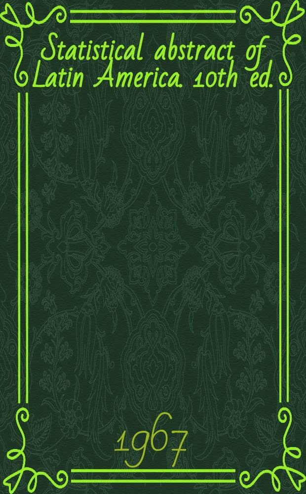 Statistical abstract of Latin America. 10th ed. : 1966