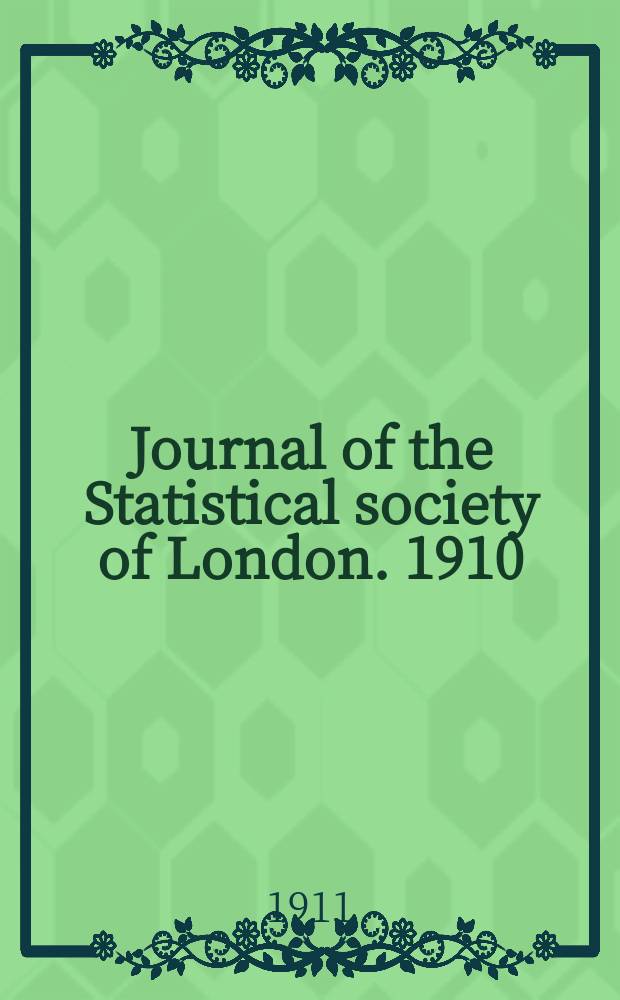 Journal of the Statistical society of London. 1910/11