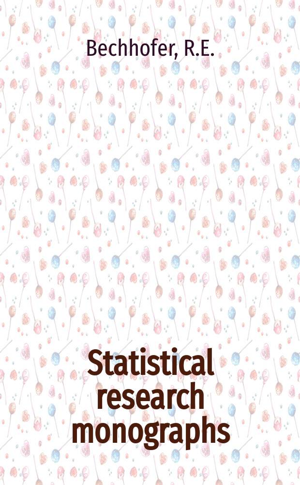 Statistical research monographs : Spons. jointly by the Inst. of mathematical statistics and the Univ. of Chicago. Vol.3 : Sequential identification and ranking procedures