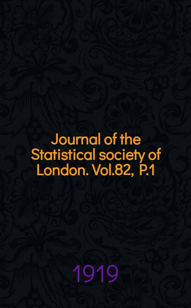 Journal of the Statistical society of London. Vol.82, P.1