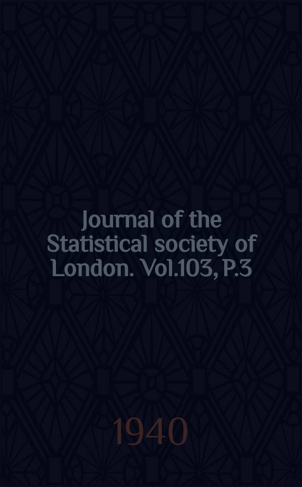 Journal of the Statistical society of London. Vol.103, P.3