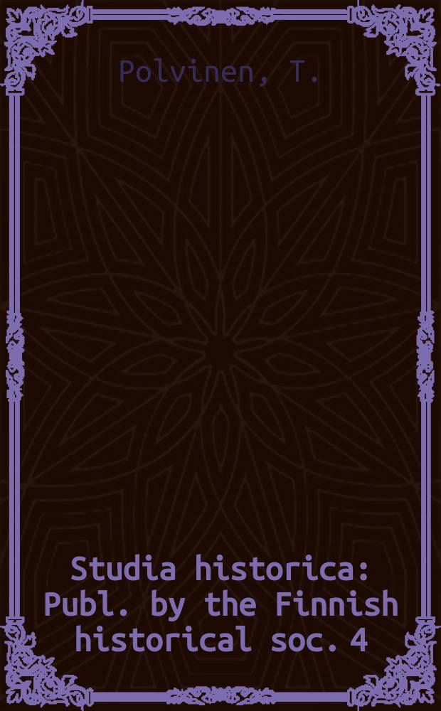 Studia historica : Publ. by the Finnish historical soc. 4 : Die finnischen Eisengahnen in den militärischen und politischen Plänen Russlands vor dem ersten Weltkrieg