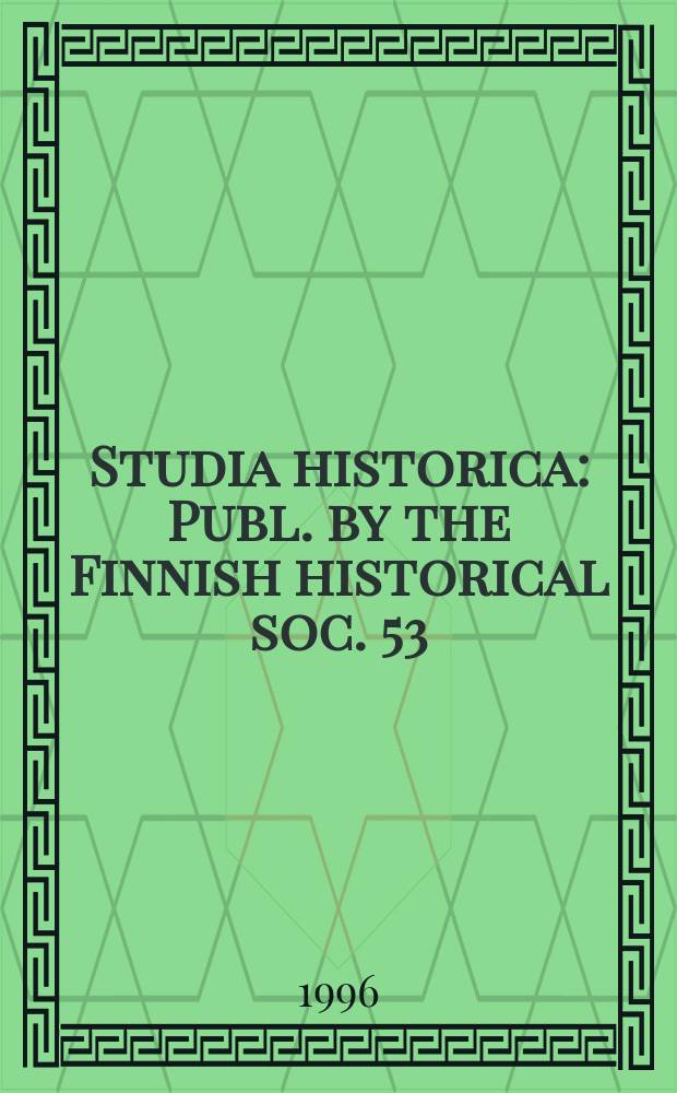 Studia historica : Publ. by the Finnish historical soc. 53 : University and Nation