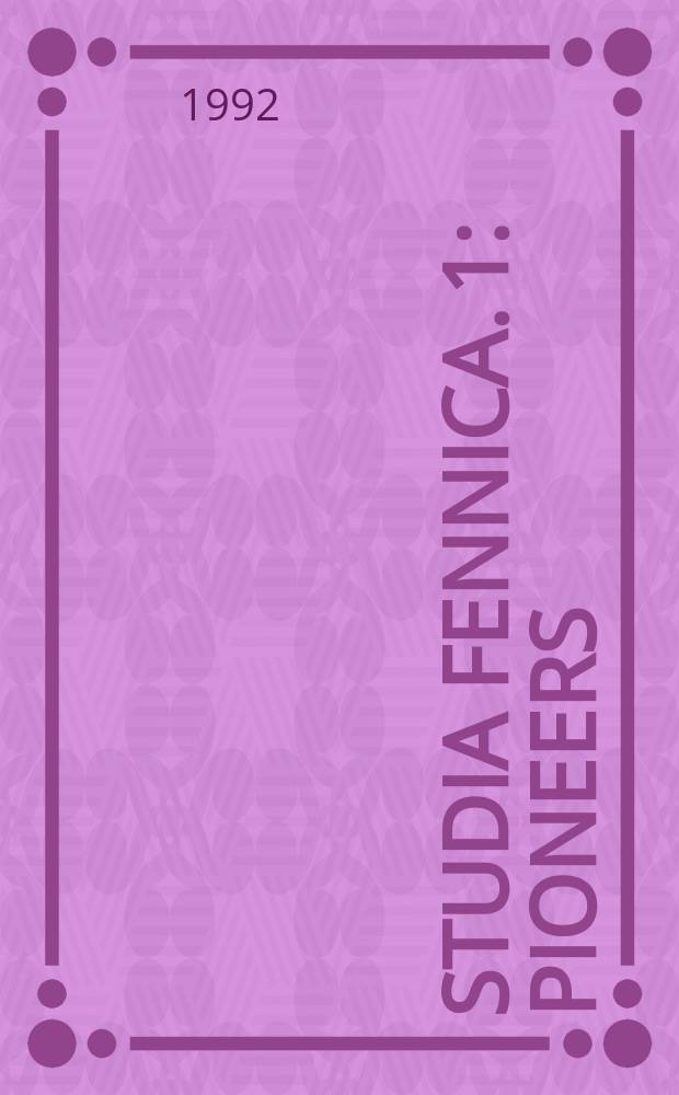 Studia Fennica. 1 : Pioneers