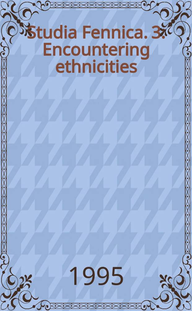 Studia Fennica. 3 : Encountering ethnicities