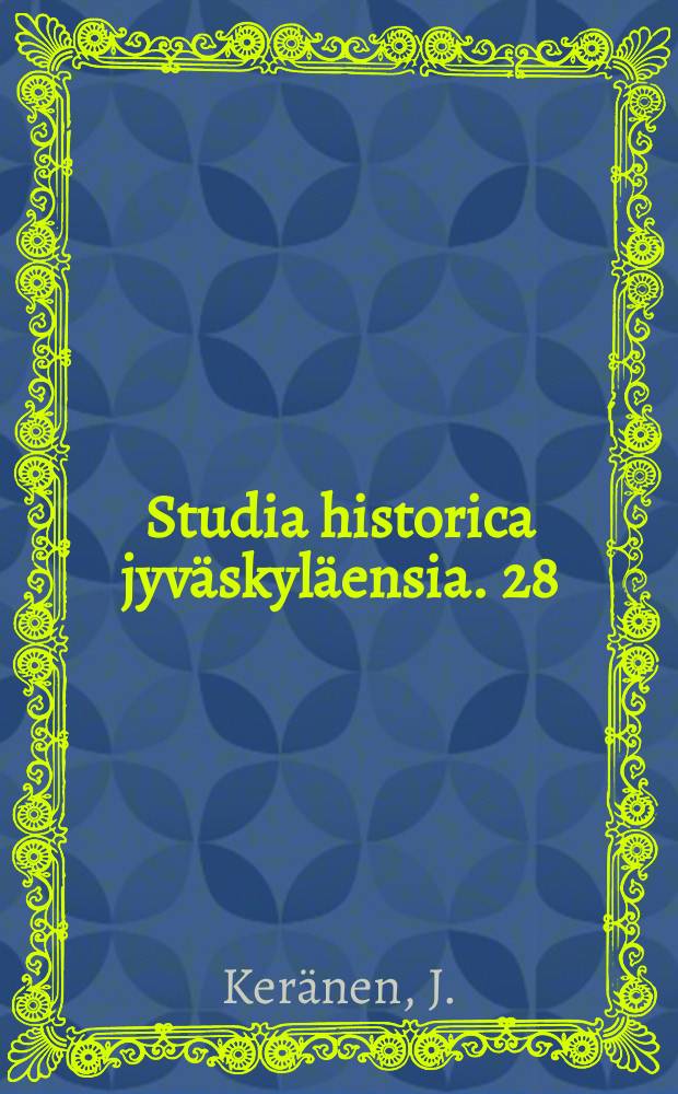 Studia historica jyväskyläensia. 28 : Kainuun asuttaminen
