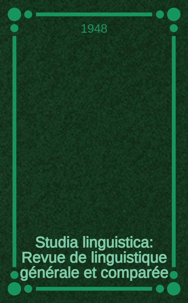 Studia linguistica : Revue de linguistique g&eacute;n&eacute;rale et compar&eacute;e