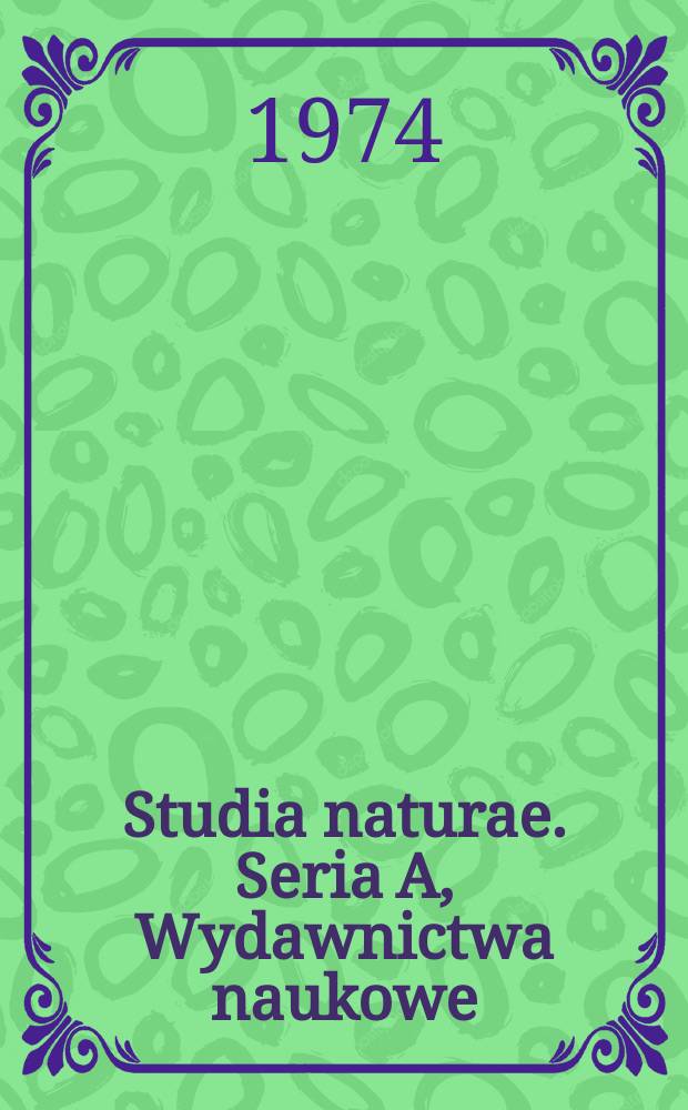 Studia naturae. Seria A, Wydawnictwa naukowe