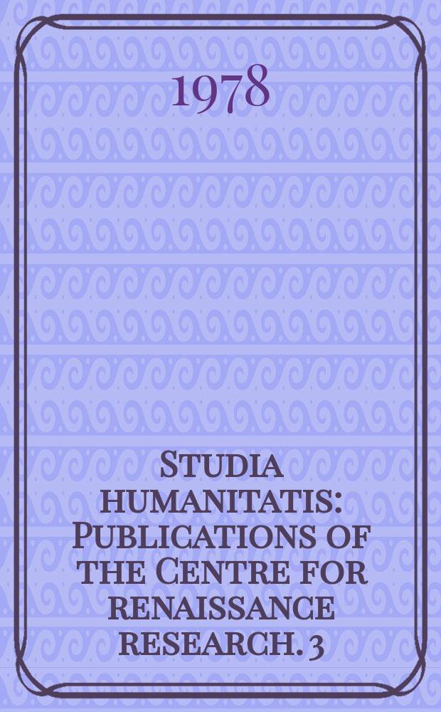 Studia humanitatis : Publications of the Centre for renaissance research. 3 : Littérature de la Renaissance á la lumière des recherches soviétiques et hongroises