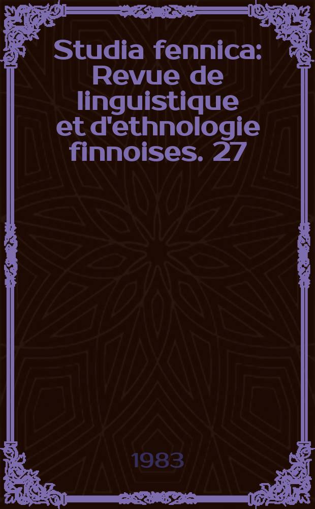 Studia fennica : Revue de linguistique et d'ethnologie finnoises. 27 : Trends in Nordic tradition research