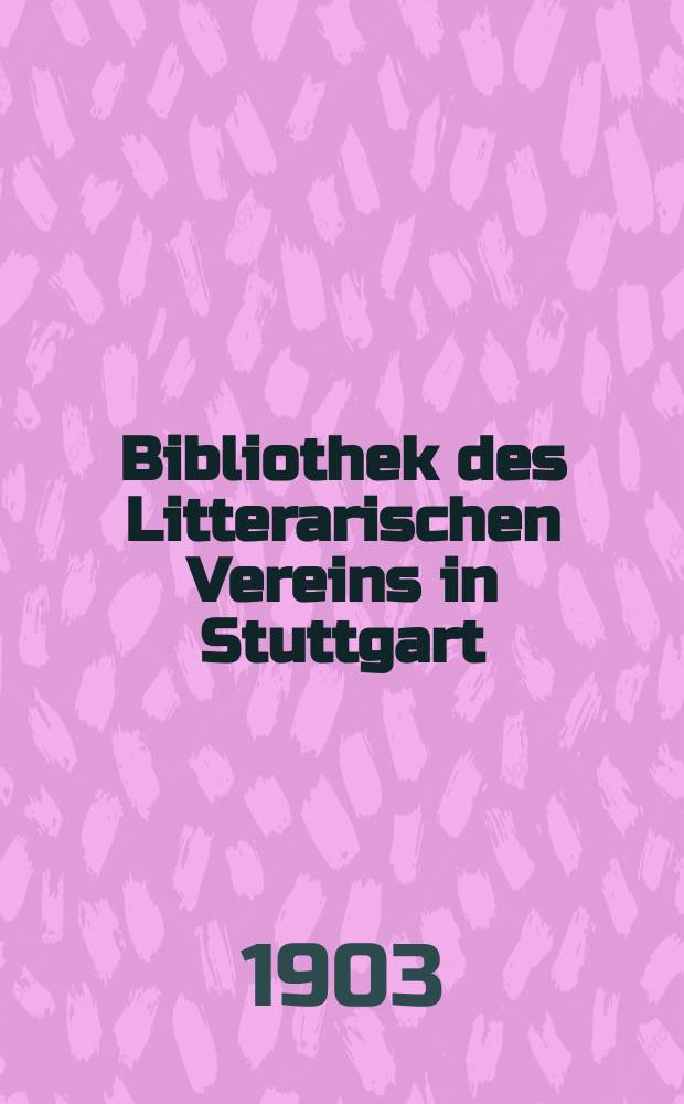 Bibliothek des Litterarischen Vereins in Stuttgart : Georg Wickrams Werke