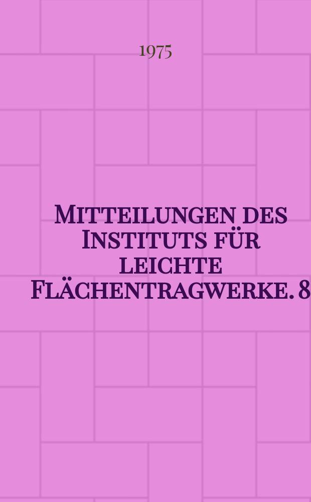 Mitteilungen des Instituts für leichte Flächentragwerke. 8 : Netze in Natur und Technik