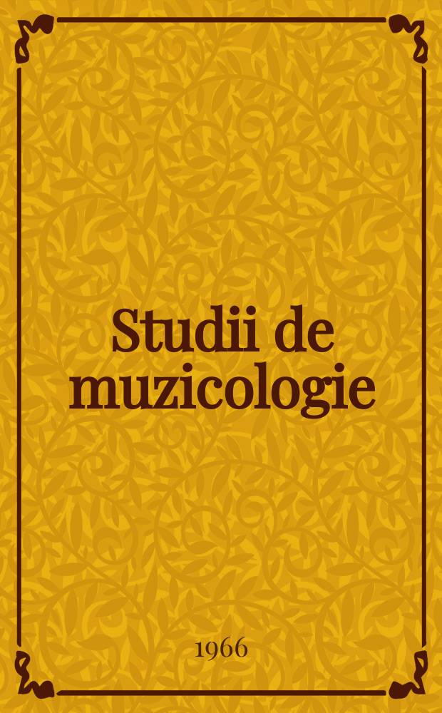Studii de muzicologie : Ed. muzicală a Uniunii compozitorilor din Republica Socialistă România