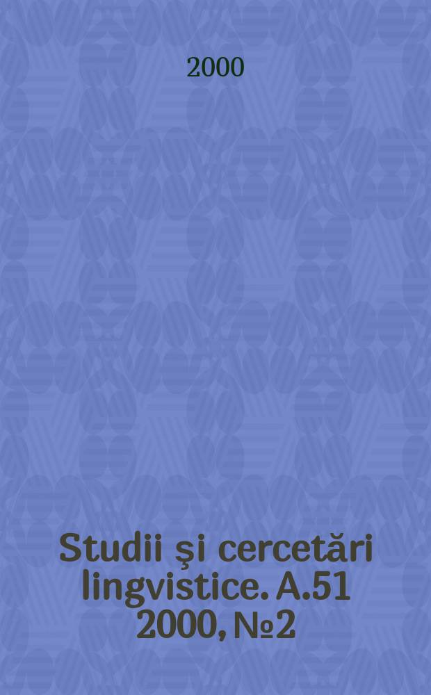 Studii şi cercetări lingvistice. A.51 2000, №2