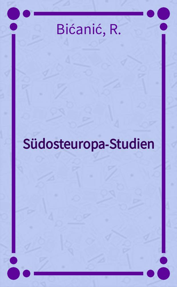 S&uuml;dosteuropa-Studien : Eigenverl. der S&uuml;dosteuropa-Gesellschaft. 12 : Jugoslawiens Stellung in der Weltwirtschaft und das Auslandskapital in Jugoslawien