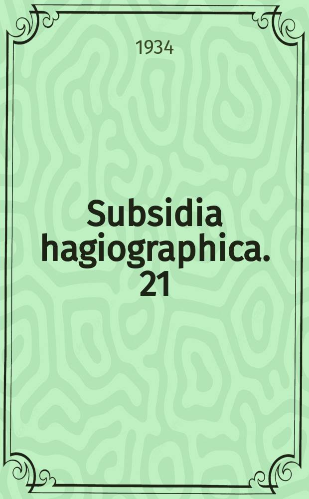 Subsidia hagiographica. 21 : Cinq leçons sur la méthode hagiographique