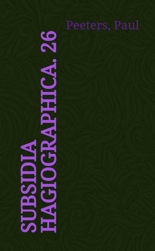 Subsidia hagiographica. 26 : Orient et Byzance