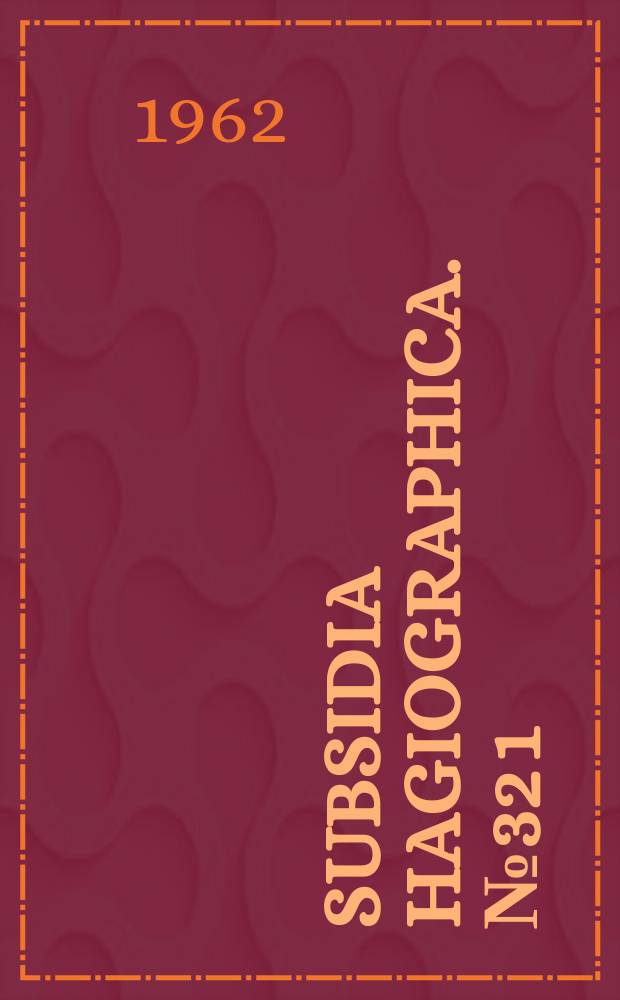 Subsidia hagiographica. №32 [1] : La vie ancienne de S. Syméon Stylite le jeune (521 - 592)